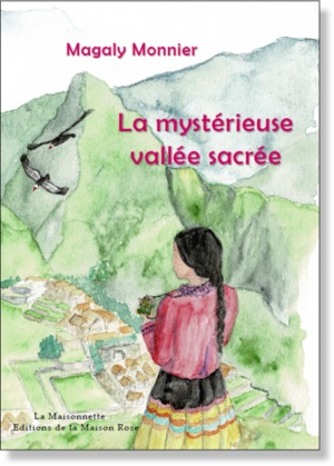 Magaly Monnier - La mystérieuse vallée sacrée Magaly Monnier - La mystérieuse vallée sacrée
