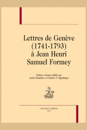André Bandelier - Lettres de Genève (1741-1793) à Jean Henri Samuel Formey