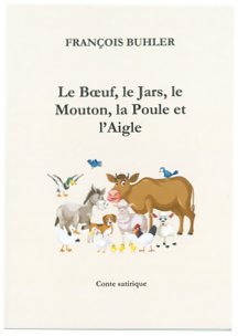 François Buhler - Le Boeuf, le Jars, le Mouton, la Poule et l'Aigle