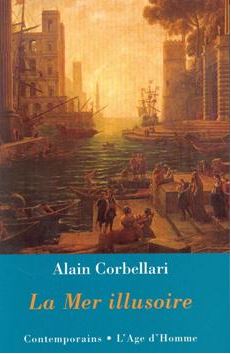 Alain Corbellari - La Mer illusoire Alain Corbellari - La Mer illusoire