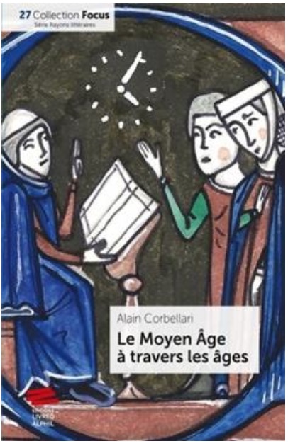 Alain Corbellari - Le Moyen Age à travers les âges