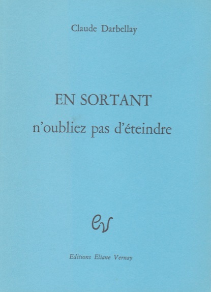 Claude Darbellay - EN SORTANT n'oubliez pas d'éteindre Claude Darbellay - EN SORTANT n'oubliez pas d'éteindre