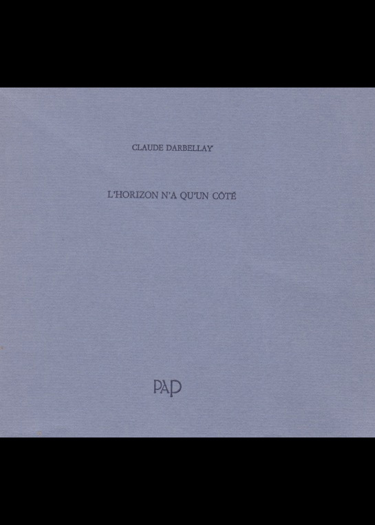 Claude Darbellay - L’horizon n’a qu’un côté Claude Darbellay - L’horizon n’a qu’un côté