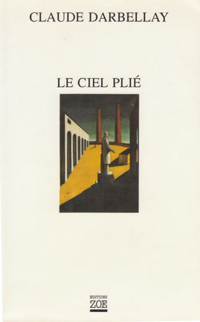 Claude Darbellay - Le Ciel plié Claude Darbellay - Le Ciel plié