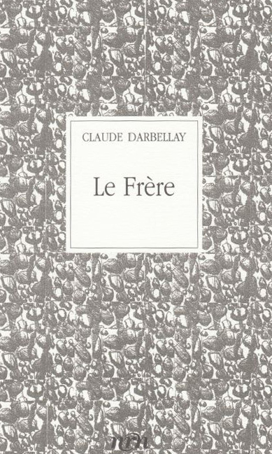 Claude Darbellay - Le Frère Claude Darbellay - Le Frère