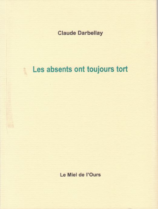 Claude Darbellay - Les absents ont toujours tort Claude Darbellay - Les absents ont toujours tort