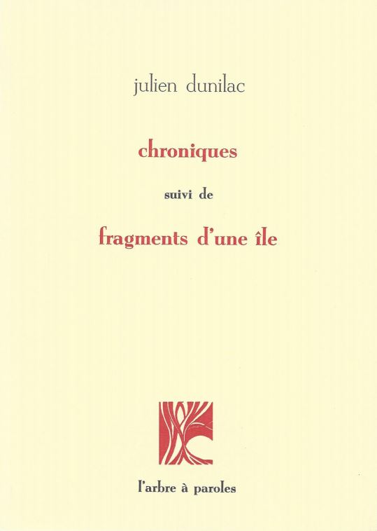 Julien Dunilac - Chroniques, suivi de fragments d'une île