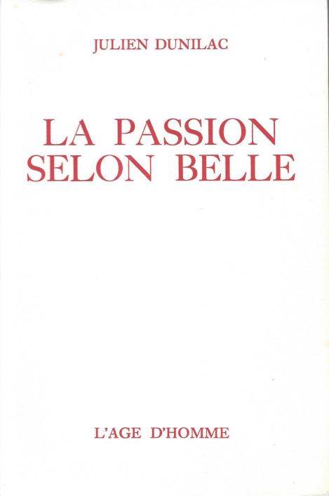 Julien Dunilac - La passion selon Belle