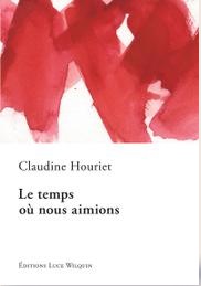 Claudine Houriet - Le temps où nous aimions