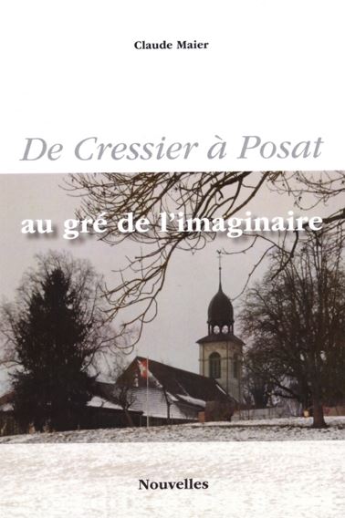 Claude Maier - De Cressier à Posat, au gré de l'imaginaire