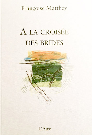 Françoise Matthey - A la croisée des brides Françoise Matthey - A la croisée des brides