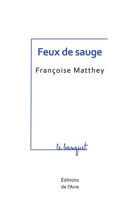 Françoise Matthey - Feux de sauge Françoise Matthey - Feux de sauge