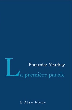 Françoise Matthey - La Première Parole