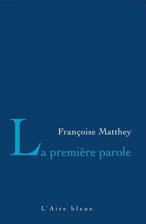 Françoise Matthey - La Première Parole Françoise Matthey - La Première Parole
