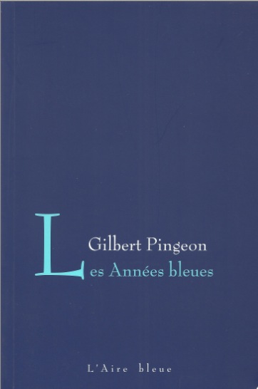 Gilbert Pingeon - Les Années bleues