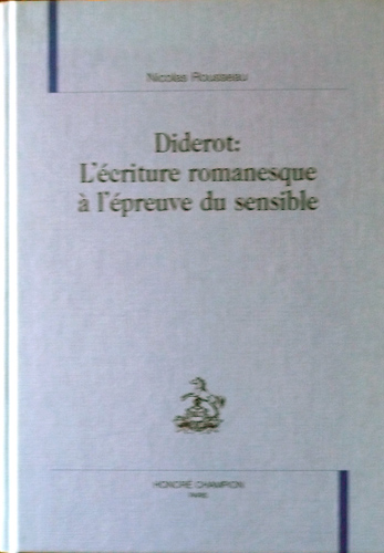 Nicolas Rousseau - Diderot : l’écriture romanesque à l’épreuve du sensible