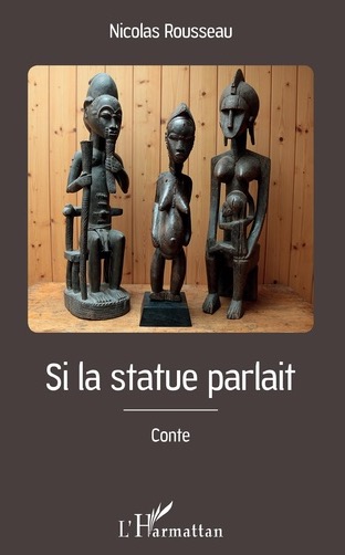 Nicolas Rousseau - SI LA STATUE PARLAIT