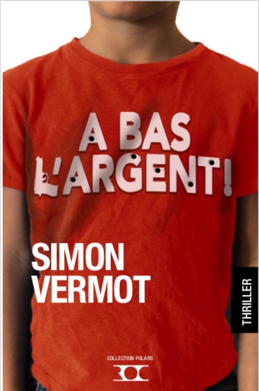 Roger Simon-Vermot - A BAS L'ARGENT!