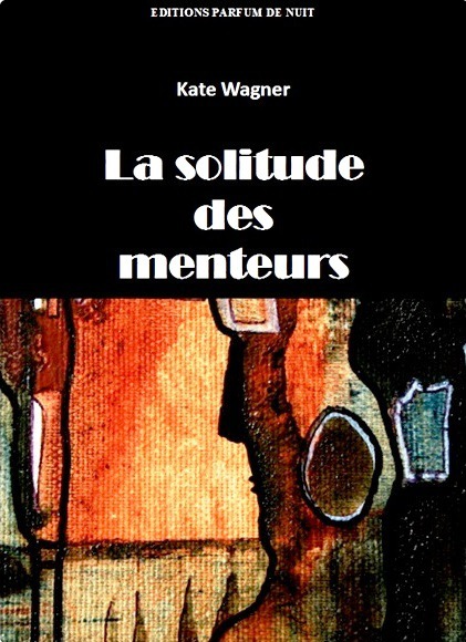 Kate Wagner  - La Solitude des Menteurs