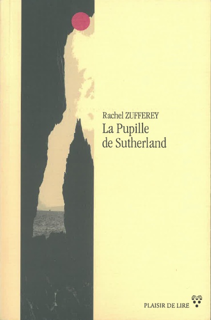 Rachel Zufferey - La Pupille de Sutherland Rachel Zufferey - La Pupille de Sutherland