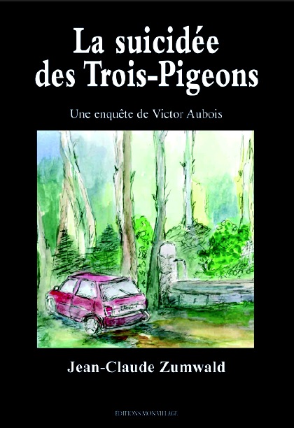 Jean-Claude  Zumwald - La suicidée des Trois-Pigeons